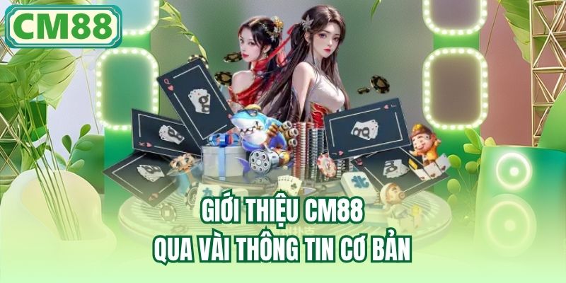 Giới thiệu CM88 qua vài thông tin cơ bản
