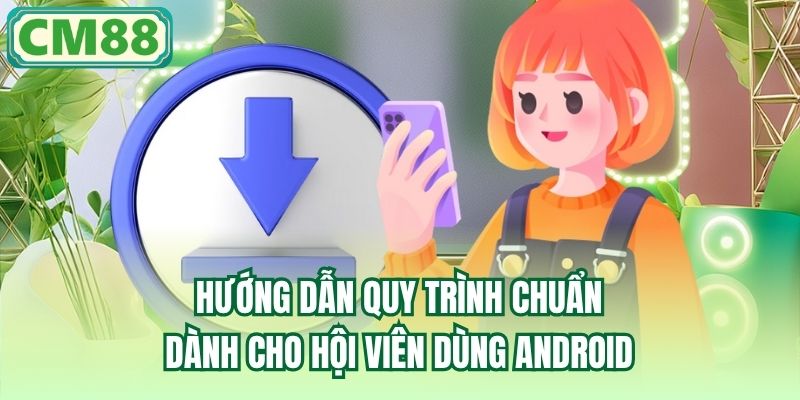 Hướng dẫn quy trình chuẩn dành cho hội viên dùng Android