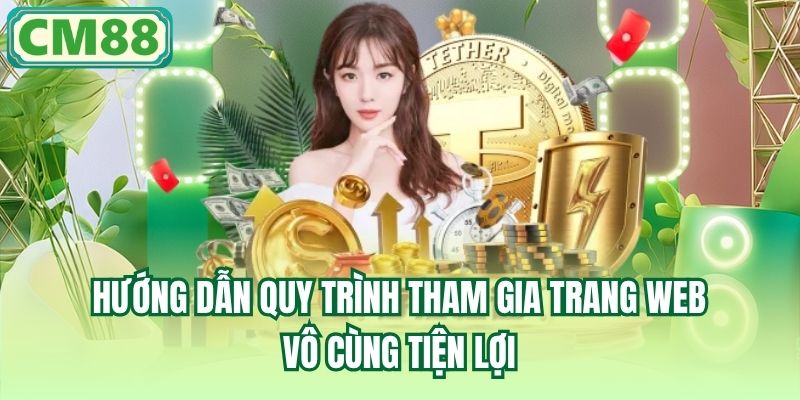 Hướng dẫn quy trình tham gia trang web vô cùng tiện lợi