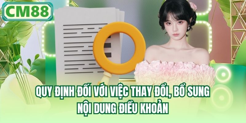 Quy định đối với việc thay đổi, bổ sung nội dung điều khoản